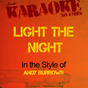 收聽Ameritz Audio Karaoke的Light the Night (In the Style of Andy Burrows) [Karaoke Version] (Karaoke Version)歌詞歌曲