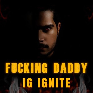 IG IGNITE的专辑******* Daddy (Explicit)