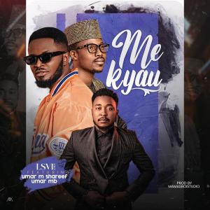 ดาวน์โหลดและฟังเพลง Me Kyau (feat. Umar M Shareef & Umar Mb) พร้อมเนื้อเพลงจาก Lsvee