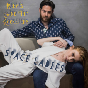 Listen to Space Ladies song with lyrics from Reeves and the Rocketeer