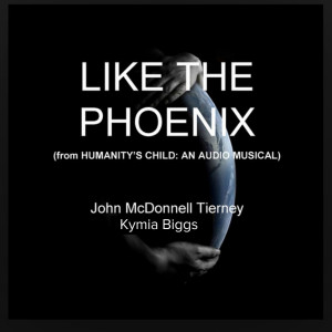 收聽John McDonnell Tierney的Like the Phoenix (From Humanity's Child: An Audio Musical)歌詞歌曲