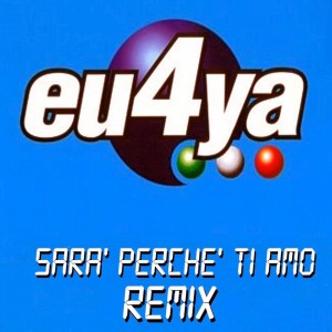 收听Eu4ya的Sara' Perche' Ti Amo (Radio Tech)歌词歌曲