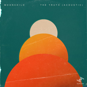 Dengarkan lagu The Truth (Acoustic) nyanyian Moonchild dengan lirik
