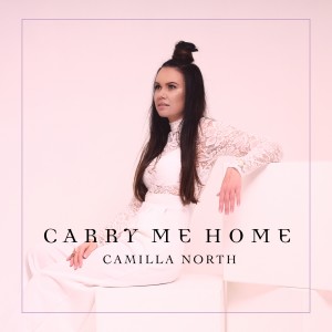 收聽Camilla North的Carry Me Home歌詞歌曲