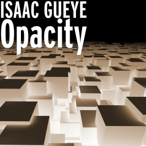 Album Opacity from ISAAC GUEYE