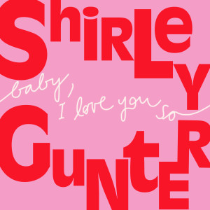 อัลบัม Baby, I Love You So - the Queen of Doo-Wop ศิลปิน Shirley Gunter