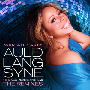 อัลบัม Auld Lang Syne (The New Year's Anthem) The Remixes ศิลปิน Mariah Carey