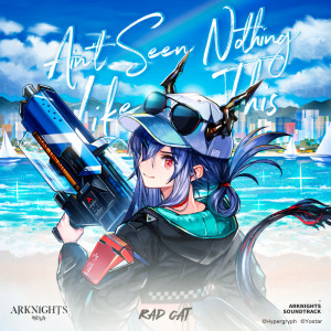 Album Ain't Seen Nothing Like This (Arknights Soundtrack) from Rad Cat