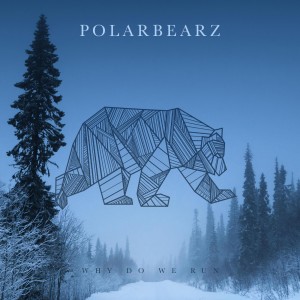 Album Why Do We Run from Polarbearz