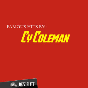 Cy Coleman的專輯Famous Hits by Cy Coleman