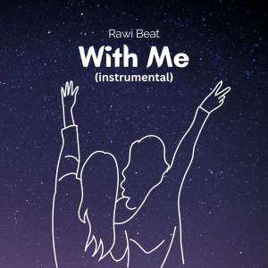 อัลบัม With Me (Instrumental) ศิลปิน Rawi Beat