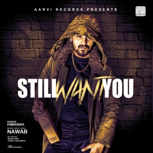 ดาวน์โหลดและฟังเพลง Still Want You พร้อมเนื้อเพลงจาก Himansh