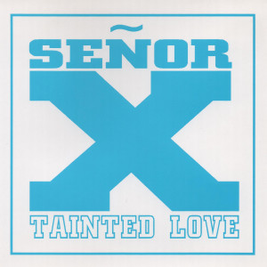 ดาวน์โหลดและฟังเพลง Tainted Love (其他) พร้อมเนื้อเพลงจาก Señor X