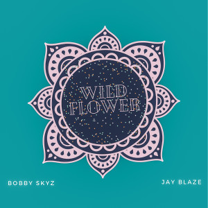收听Bobby Skyz的Wild Flower (Explicit)歌词歌曲