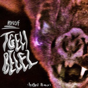 Tgeli Belel (IsitSeif Remix) dari Abyusif