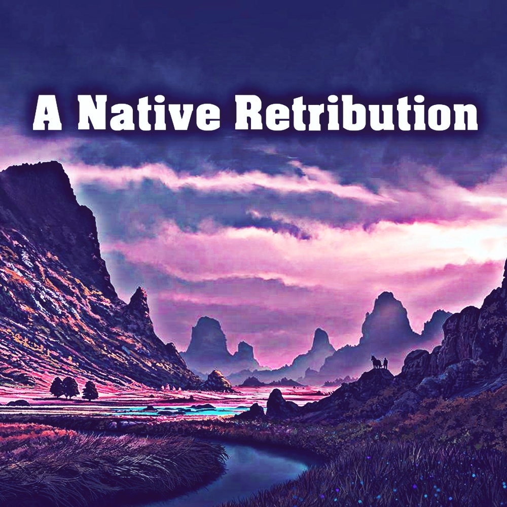 A Native Retribution