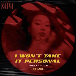 Dengarkan lagu I Won't Take It Personal (Mikey B & Motion Remix|Explicit) nyanyian Saïna dengan lirik