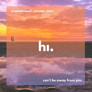 Listen to Can't Be Away From You song with lyrics from Smoodmood