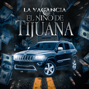 收聽La Vagancia的El Niño De Tijuana (Explicit)歌詞歌曲