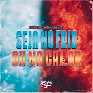 收聽Mc Lindão的SEJA NO FRIO OU NO CALOR (Explicit)歌詞歌曲