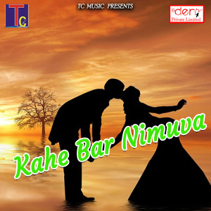 Listen to Kahe Bar Nimuva song with lyrics from Panna Rajput
