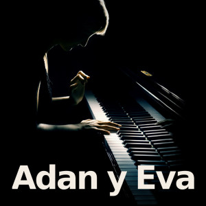 Listen to Adan y Eva (Piano Version) song with lyrics from Adan y Eva