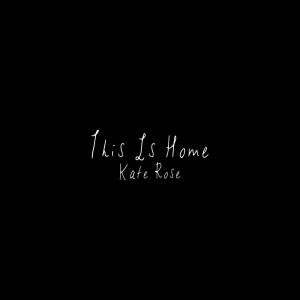 Kate Rose的專輯This Is Home