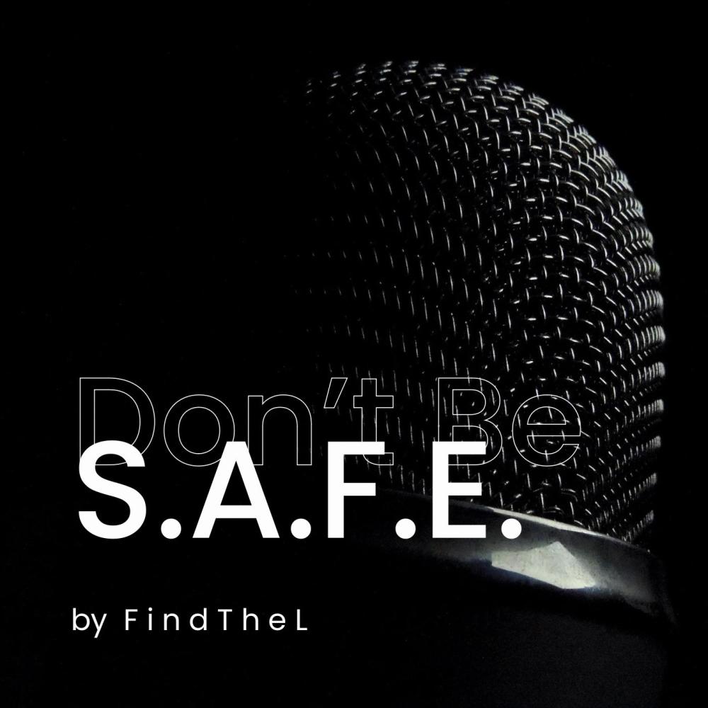 Don't Be S.A.F.E. (Freestyle) (Explicit)