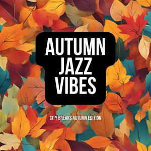 Autumn Jazz Vibes的專輯City Breaks Autumn Edition