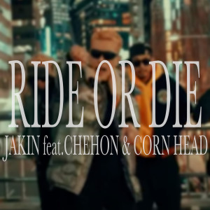 Listen to RIDE OR DIE (feat. CHEHON & CORN HEAD) song with lyrics from JAKIN