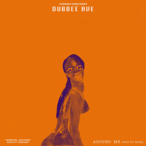 Dengarkan Around Me (Explicit) lagu dari Dubbee Ave dengan lirik