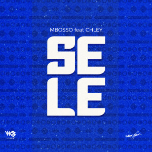收聽Mbosso的Sele (feat. Chley)歌詞歌曲