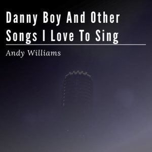 Listen to Danny Boy song with lyrics from Andy Williams