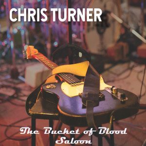 Chris Turner的專輯The Bucket of Blood Saloon (Explicit)