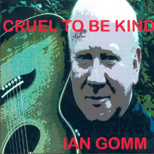 ดาวน์โหลดและฟังเพลง Cruel To Be Kind พร้อมเนื้อเพลงจาก Ian Gomm