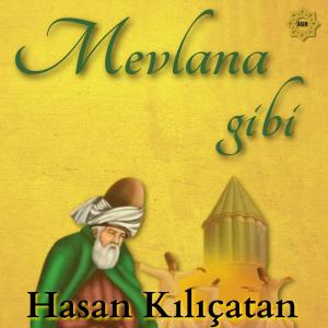 Album Mevlana Gibi from Hasan Kılıçatan