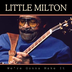 Little Milton的專輯We're Gonna Make It