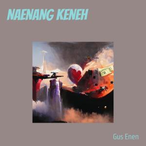 Listen to Naenang Keneh song with lyrics from Gus Enen