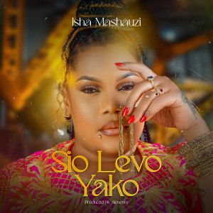 Listen to Sio Levo Yako song with lyrics from Isha Mashauzi