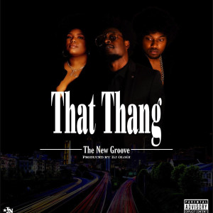 收聽The New Groove的That Thang (Explicit)歌詞歌曲