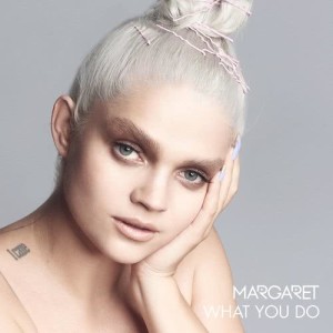 收聽Margaret的What You Do歌詞歌曲