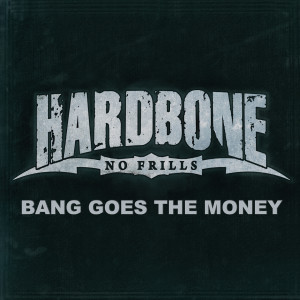 Album Bang Goes the Money from HARDBONE