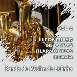 อัลบัม III Concurso de Bandas Filarmónicas de Braga, Vol. 6 (Ao Vivo) ศิลปิน Bruno Santos