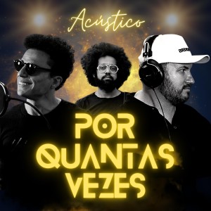 ดาวน์โหลดและฟังเพลง Por Quantas Vezes (Acústico) พร้อมเนื้อเพลงจาก Banda Nego Joe