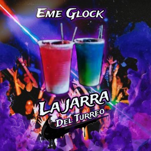 收聽eme glock的La jarra del turreo (Explicit)歌詞歌曲