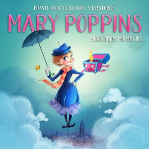Mary Poppins: Songs from the Movies (Music Box Lullaby Versions)