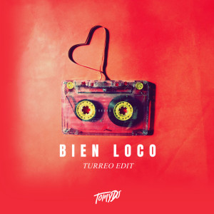 Bien Loco (Turreo Edit) [Remix] dari Tomy DJ