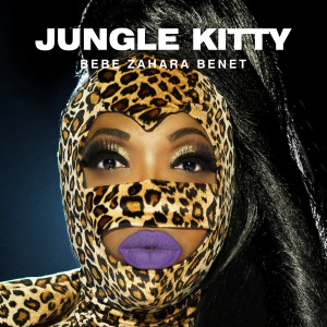 ดาวน์โหลดและฟังเพลง Jungle Kitty (Explicit) พร้อมเนื้อเพลงจาก Bebe Zahara Benet
