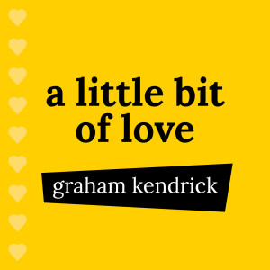 Album A Little Bit of Love oleh Graham Kendrick