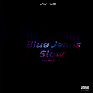 ดาวน์โหลดและฟังเพลง Blue Jeans (  Version Slow) (Explicit) พร้อมเนื้อเพลงจาก Jason Robby